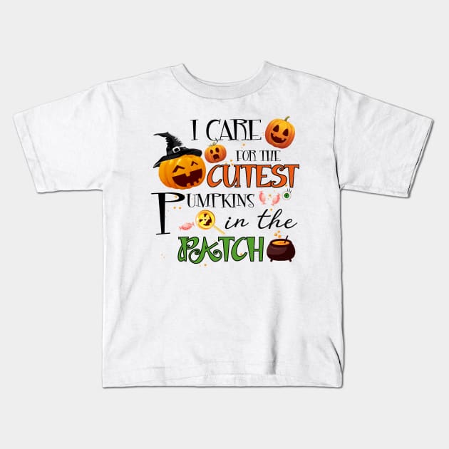 I Care For The Cutest Pumpkins In The Patch Funny Nurse Kids T-Shirt by ValentinkapngTee